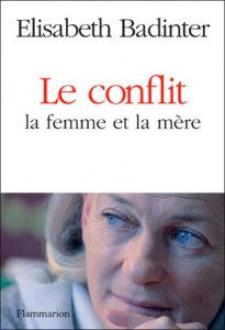 Femme et mère, un conflit insoluble? Femme et mère, un conflit insoluble?