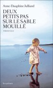 "Deux petits pas sur le sable mouillé." , témoignage d'Anne-Dauphine Julliand "Deux petits pas sur le sable mouillé." , témoignage d'Anne-Dauphine Julliand