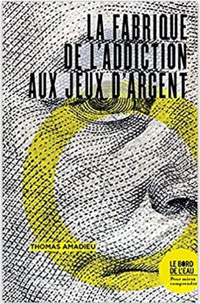 Jeux d’argent : derrière le game, la fabrique d'une addiction Jeux d’argent : derrière le game, la fabrique d'une addiction