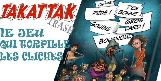 Takattak Trash : un jeu impertinent pour savoir répondre à ceux qui vous cassent