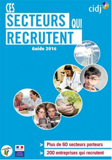 Secteurs qui recrutent : le CIDJ publie son Guide 2016 Secteurs qui recrutent : le CIDJ publie son Guide 2016