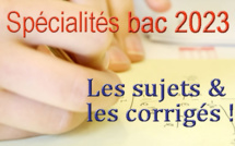 Bac général 2023 : les sujets et corrigés des épreuves de spécialité Bac général 2023 : les sujets et corrigés des épreuves de spécialité