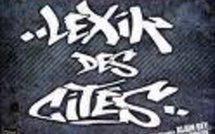 Lexik des cités : ils l'ont fait et c'est loin d'être ouf ! Lexik des cités : ils l'ont fait et c'est loin d'être ouf !